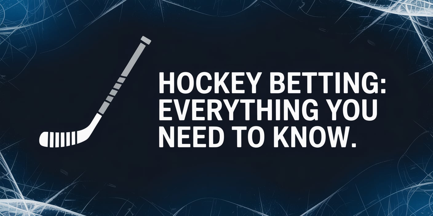 Hockey Betting: Everything You Need to Know