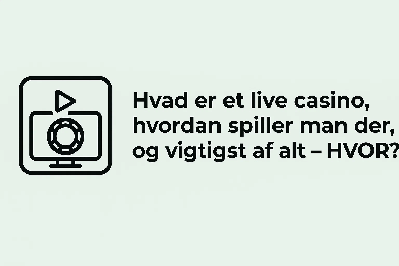 Hvad er et live casino, hvordan spiller man der, og vigtigst af alt – HVOR?