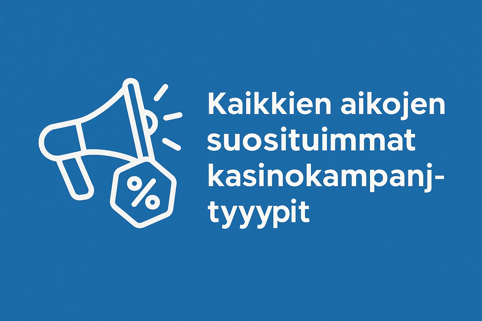 Kaikkien aikojen suosituimmat kasinokampanjatyypit