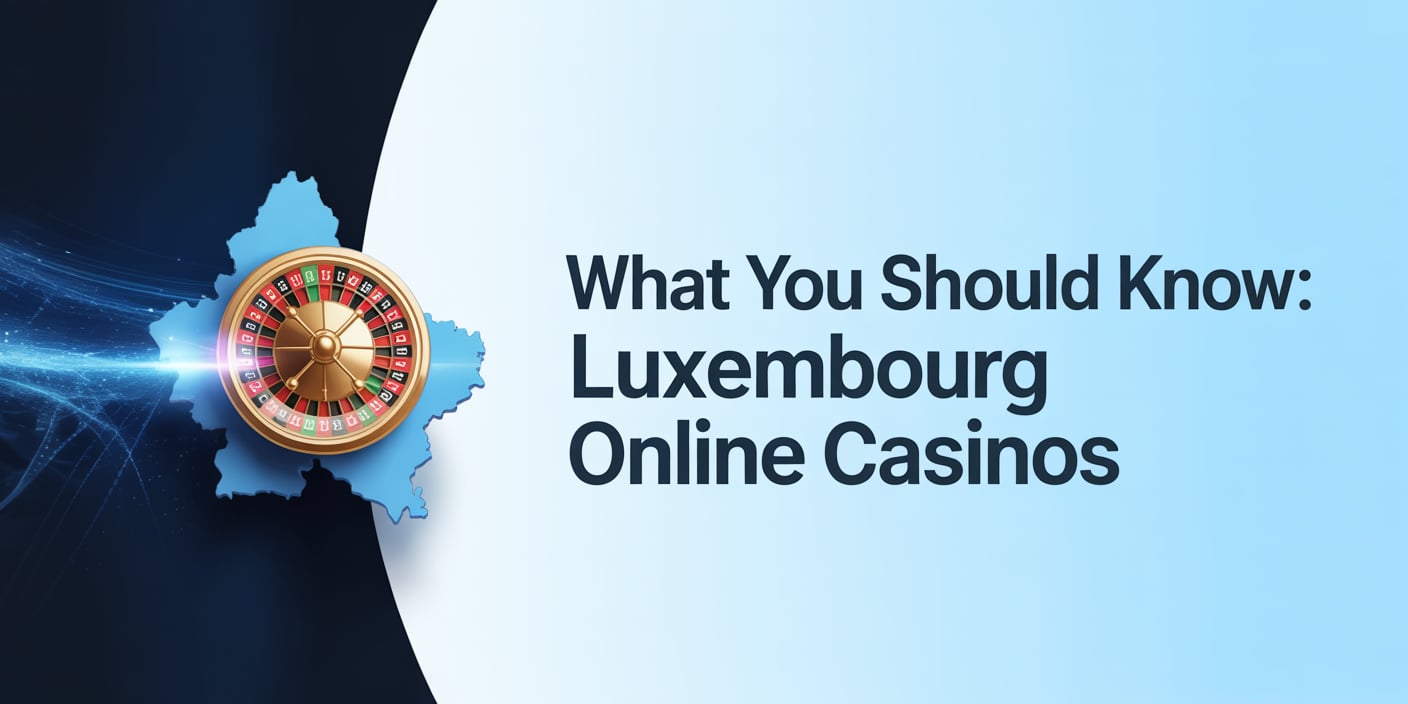 What You Should Know: Luxembourg Online Casinos