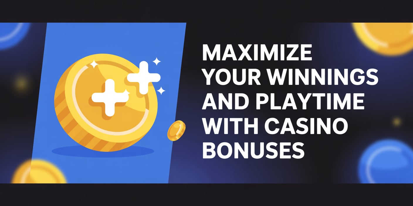 Maximize Your Winnings and Playtime with Casino Bonuses